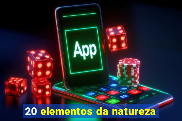 20 elementos da natureza